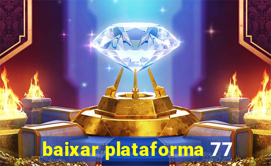 baixar plataforma 77